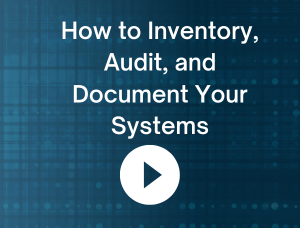 How to Inventory, Audit, and Document Your Systems (1)