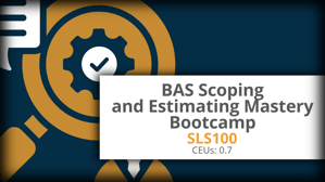 TEST BAS Scoping & Estimating Mastery Bootcamp